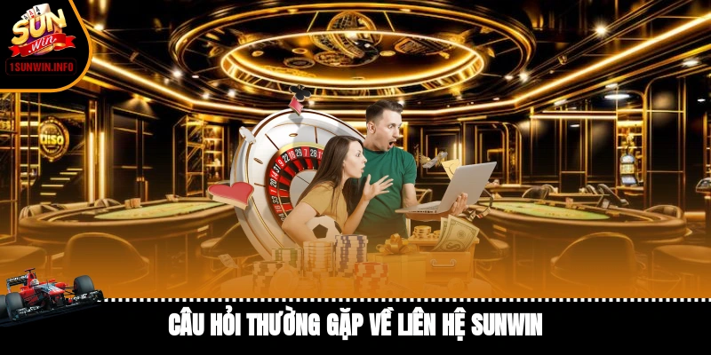 Câu hỏi thường gặp (FAQ) về cách liên hệ Sunwin