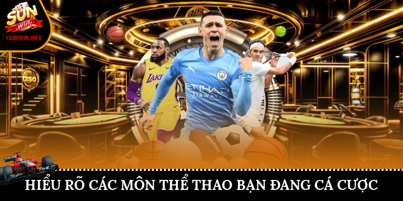 Hiểu rõ các môn thể thao bạn đang cá cược