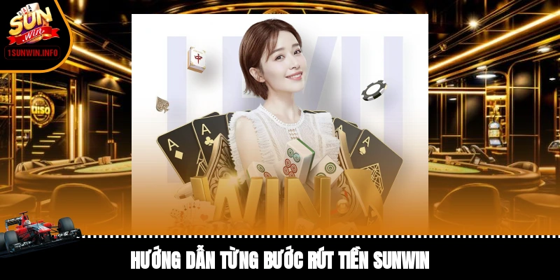 Các Bước Rút Tiền SUNWIN Hiệu Quả Nhanh Chóng Năm 2025
