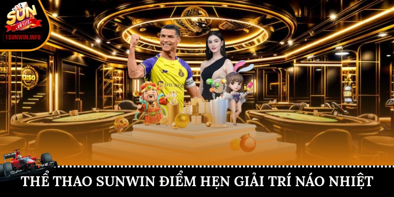 Thể thao Sunwin điểm hẹn giải trí náo nhiệt